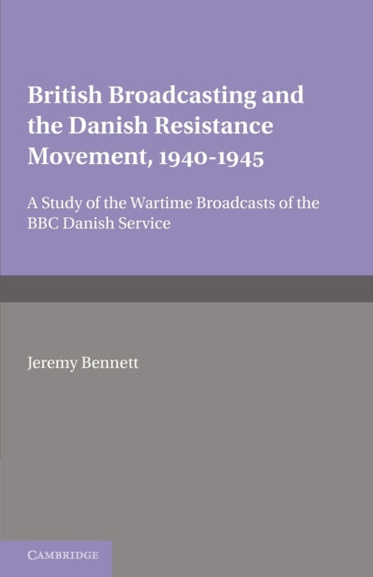 Book cover of: British Broadcasting and the Danish Resistance Movement 1940–1945