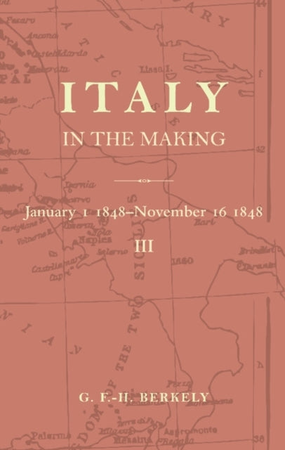 Book cover of: Italy in the Making January 1st 1848 to November 16th 1848