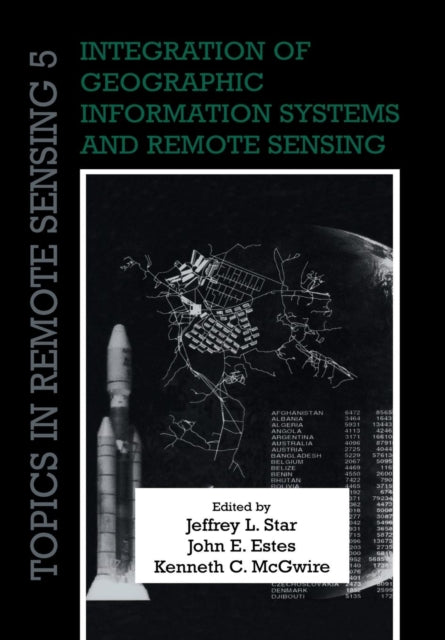 Book cover of: Integration of Geographic Information Systems and Remote Sensing. By: Jeffrey L. Star