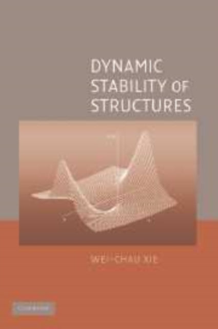 Book cover of: Dynamic Stability of Structures. By: Wei-Chau Xie