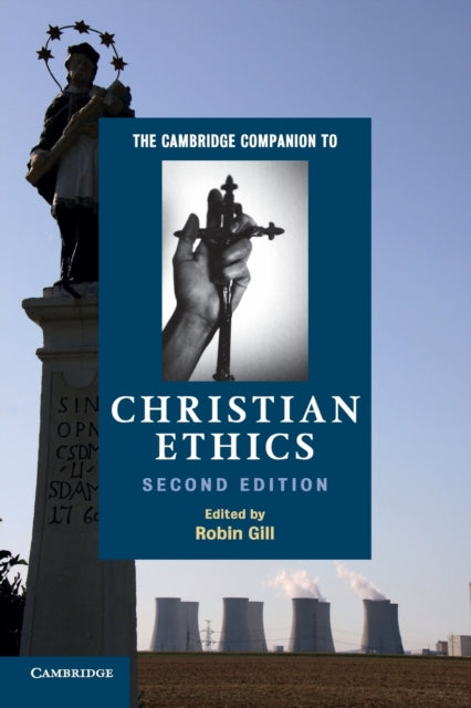 Book cover of: Cambridge Companion to Christian Ethics. By: Robin Gill