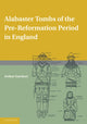 Book cover of: Alabaster Tombs of the Pre-Reformation Period in England. By: Arthur Gardner