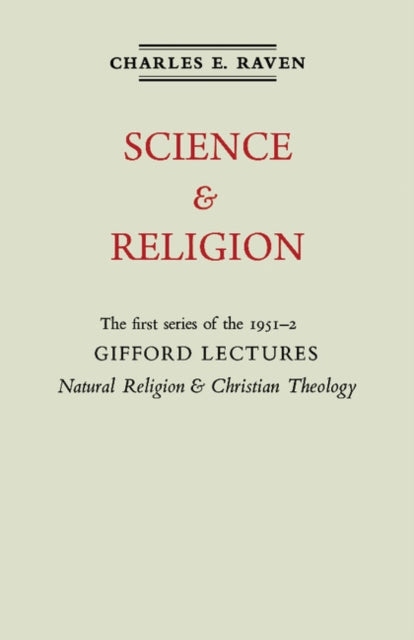 Book cover of: Natural Religion and Christian Theology: Volume 1, Science and Religion. By: Charles E. Raven