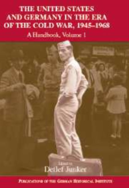 Book cover of: United States and Germany in the Era of the Cold War, 1945–1990. By: Detlef Junker