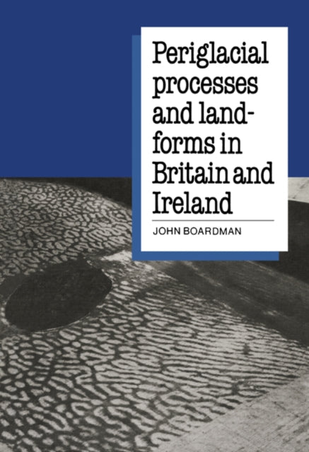 Book cover of: Periglacial Processes and Landforms in Britain and Ireland