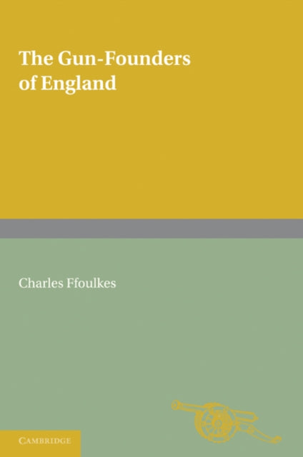 Book cover of: Gun-Founders of England. By: Charles John Ffoulkes