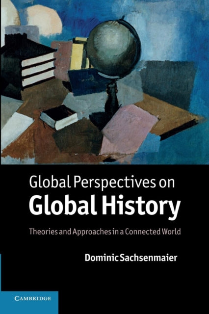 Book cover of: Global Perspectives on Global History. By: Dominic Sachsenmaier