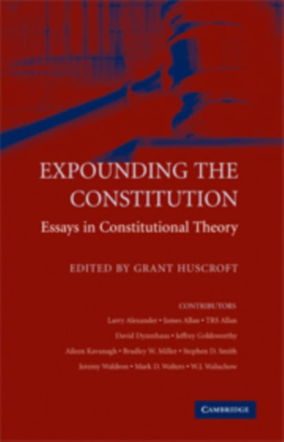 Book cover of: Expounding the Constitution. By: Grant Huscroft