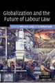 Book cover of: Globalization and the Future of Labour Law. By: John D. R. Craig