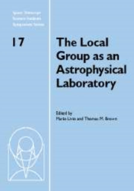 The Local Group as an Astrophysical Laboratory