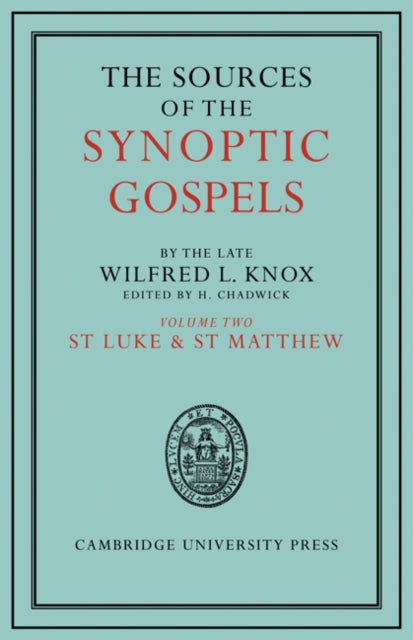 Book cover of: Sources of the Synoptic Gospels: Volume 2, St Luke and St Matthew. By: Wilfred L. Knox