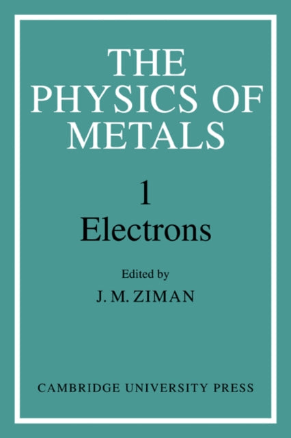 Book cover of: Physics of Metals: Volume 1, Electrons. By: J. M. Ziman