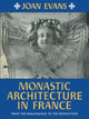 Book cover of: Monastic Architecture in France. By: Joan Evans