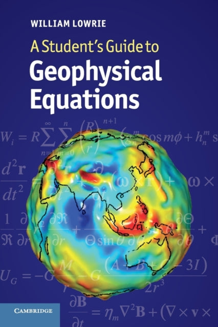 Book cover of: Student's Guide to Geophysical Equations. By: William Lowrie