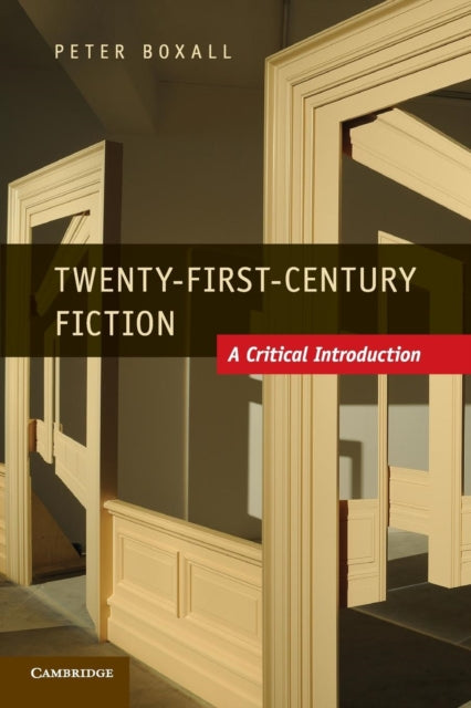 Book cover of: Twenty-First-Century Fiction. By: Peter Boxall