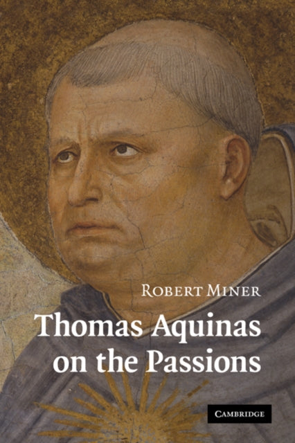 Book cover of: Thomas Aquinas on the Passions. By: Robert Miner