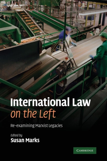 Book cover of: International Law on the Left. By: Susan Marks