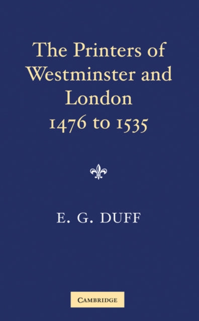 Book cover of: Printers, Stationers and Bookbinders of Westminster and London from 1476 to 1535. By: E. Gordon Duff