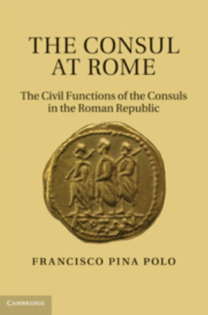 Book cover of: Consul at Rome. By: Francisco Pina Polo