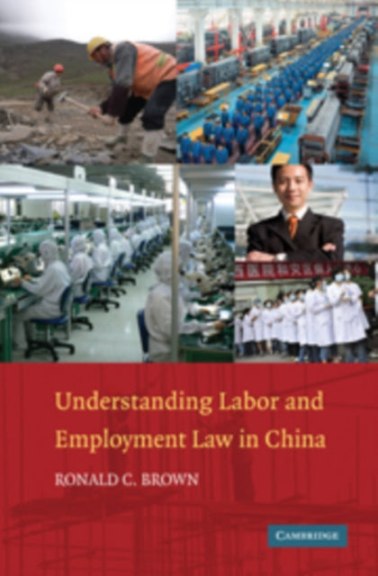 Book cover of: Understanding Labor and Employment Law in China. By: Brown, Ronald C.