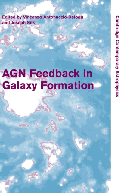 Book cover of: AGN Feedback in Galaxy Formation. By: V. Antonuccio-Delogu