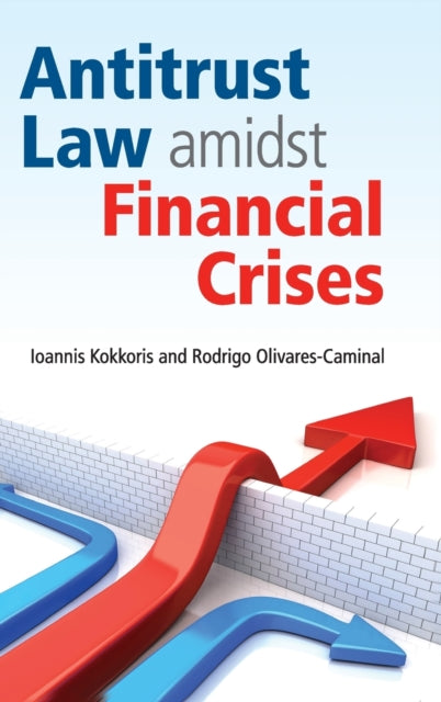 Book cover of: Antitrust Law amidst Financial Crises. By: Ioannis Kokkoris