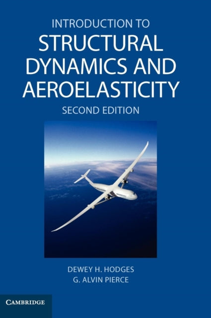 Book cover of: Introduction to Structural Dynamics and Aeroelasticity. By: Dewey H. Hodges