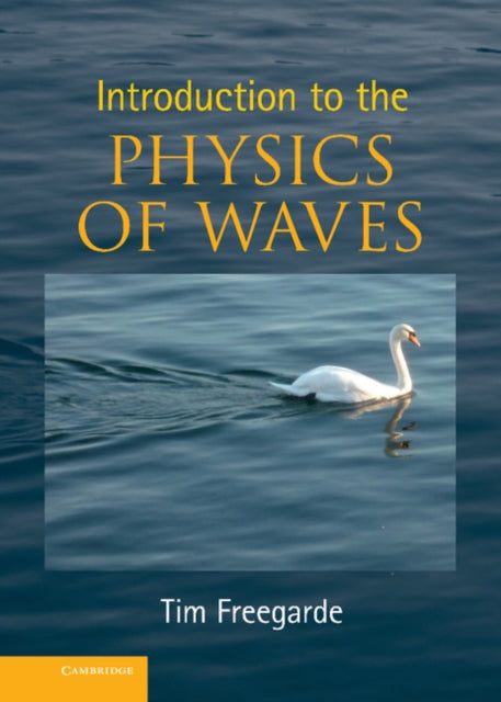 Book cover of: Introduction to the Physics of Waves. By: Tim Freegarde