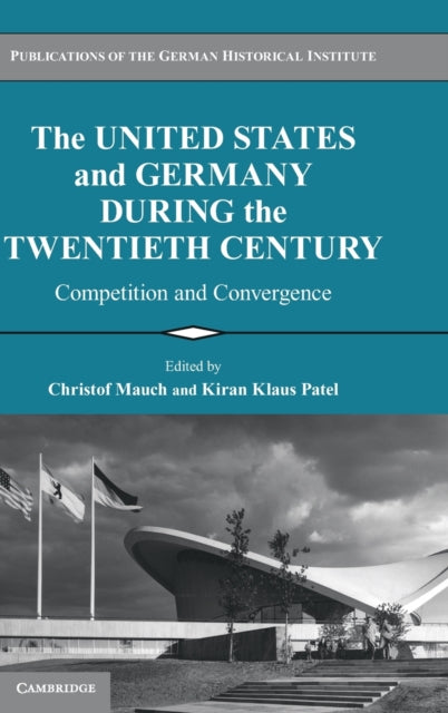 Book cover of: United States and Germany during the Twentieth Century. By: Christof Mauch