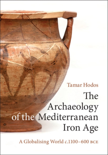 Book cover of: Archaeology of the Mediterranean Iron Age. By: Tamar Hodos