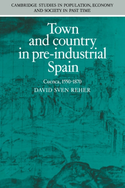 Book cover of: Town and Country in Pre-Industrial Spain. By: David Reher