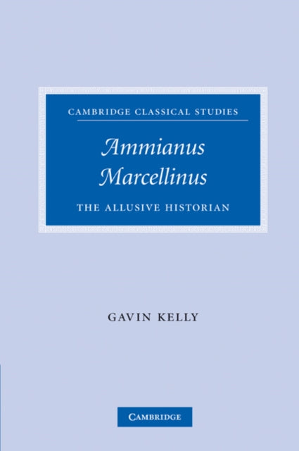 Book cover of: Ammianus Marcellinus. By: Gavin Kelly