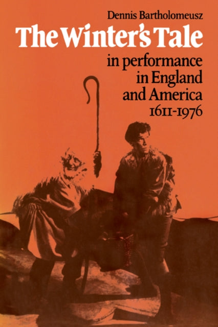 Book cover of: 'The Winter's Tale' in Performance in England and America 1611–1976. By: Dennis Bartholomeusz