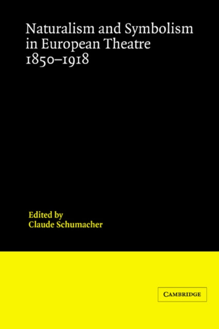 Book cover of: Naturalism and Symbolism in European Theatre 1850–1918