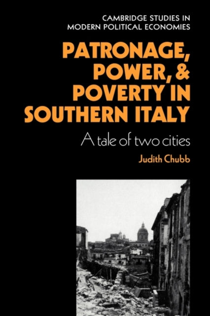Book cover of: Patronage, Power and Poverty in Southern Italy. By: Judith Chubb
