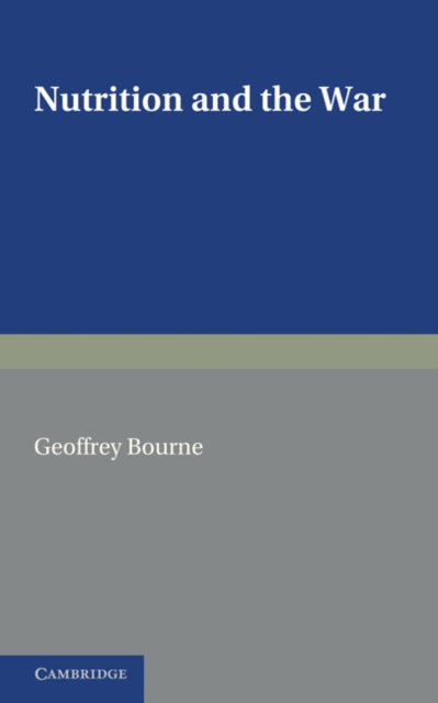 Book cover of: Nutrition and the War. By: Geoffrey H. Bourne
