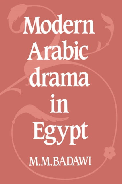 Book cover of: Modern Arabic Drama in Egypt. By: M. M. Badawi