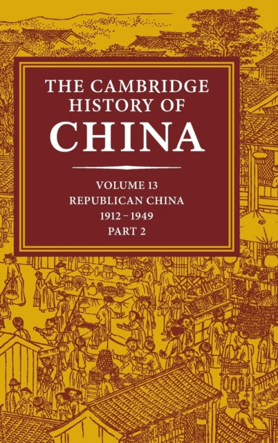 Book cover of: Cambridge History of China: Volume 13, Republican China 1912–1949, Part 2