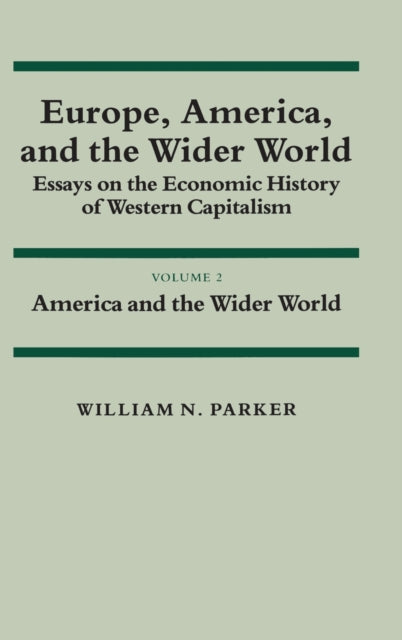 Book cover of: Europe, America, and the Wider World: Volume 2, America and the Wider World. By: William N. Parker