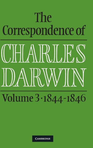 Correspondence of Charles Darwin: Volume 3, 1844–1846
