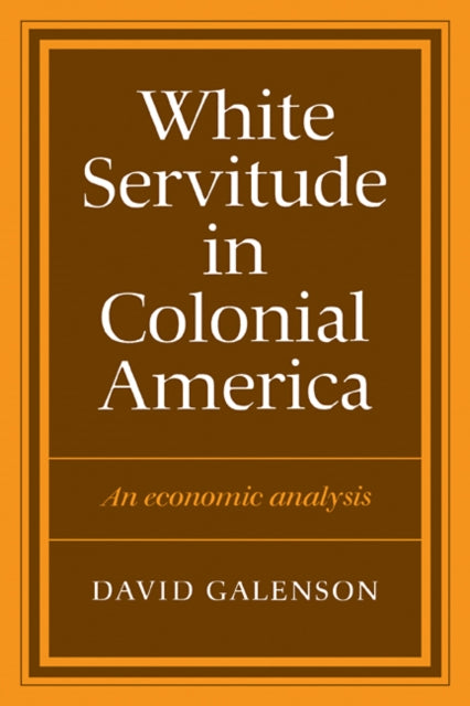 Book cover of: White Servitude in Colonial America. By: David W. Galenson
