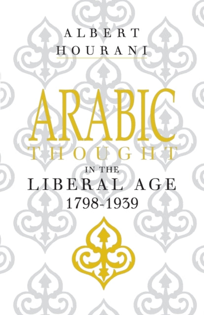 Book cover of: Arabic Thought in the Liberal Age 1798–1939