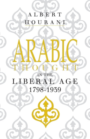 Arabic Thought in the Liberal Age 1798–1939