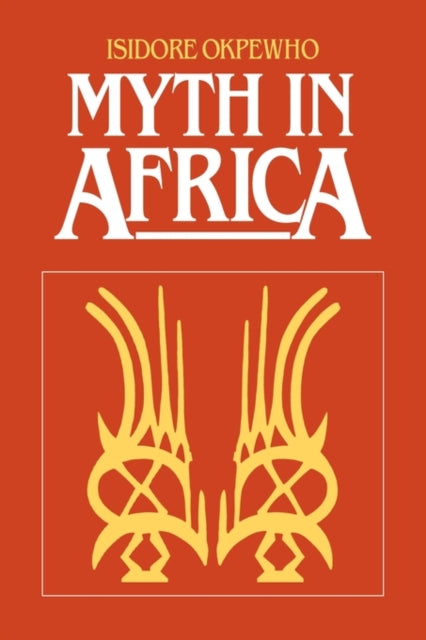 Book cover of: Myth in Africa. By: Isidore Okpewho