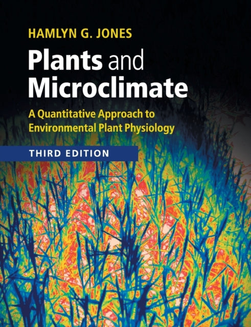 Book cover of: Plants and Microclimate. By: Hamlyn G. Jones