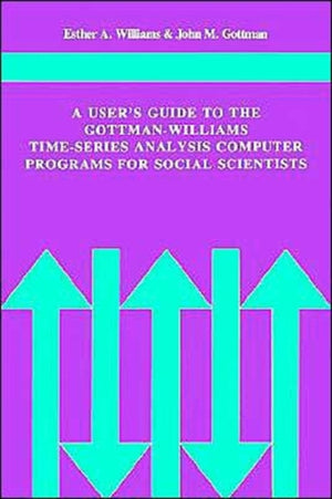 A User's Guide to the Gottman-Williams Time-Series Analysis Computer Programs for Social Scientists