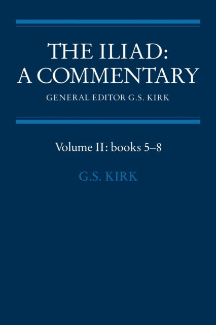 The Iliad: A Commentary: Volume 2, Books 5-8