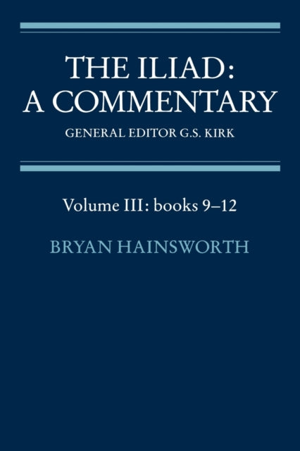 Book cover of: Iliad: A Commentary: Volume 3, Books 9-12