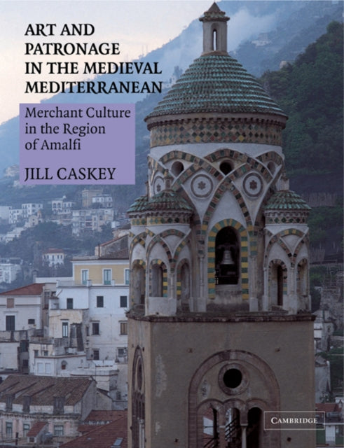Book cover of: Art and Patronage in the Medieval Mediterranean. By: Jill Caskey