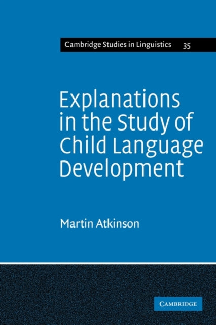 Book cover of: Explanations in the Study of Child Language Development